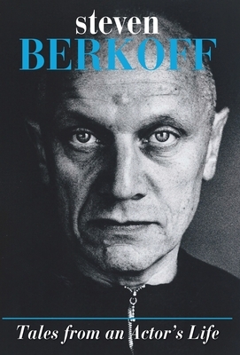 Tales from an Actor's Life by Steven Berkoff