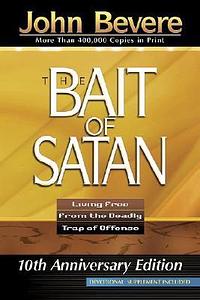 The Bait Of Satan: Living Free from the Deadly Trap of Offense by John Bevere
