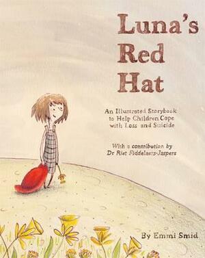 Luna's Red Hat: An Illustrated Storybook to Help Children Cope With Loss and Suicide by Emmi Smid