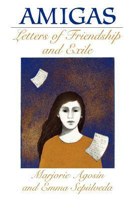 Amigas: Letters of Friendship and Exile by Marjorie Agosín
