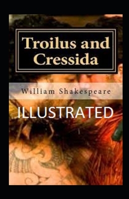 Troilus and Cressida illustrated by William Shakespeare