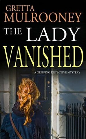The Lady Vanished by Gretta Mulrooney