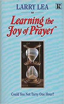 Learning The Joy Of Prayer by Judy Doyle, Larry Lea