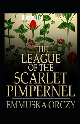 The League of the Scarlet Pimpernel Illustrated by Emma Orczy