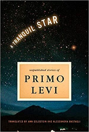 A Tranquil Star: Unpublished Short Stories by Primo Levi