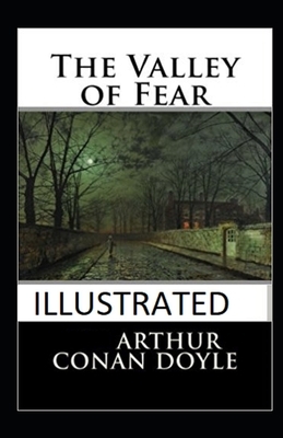 The Valley of Fear Illustrated by Arthur Conan Doyle