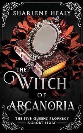 The Witch of Arcanoria by Sharlene Healy