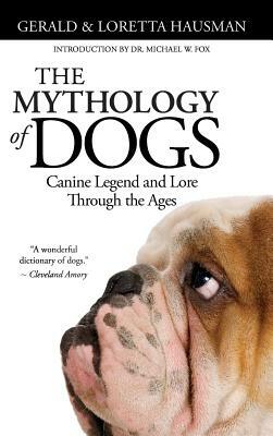 The Mythology of Dogs by Gerald Hausman, Loretta Hausman