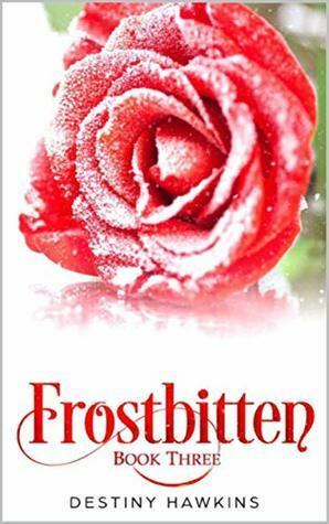 Frostbitten: Book 3 by Destiny Hawkins