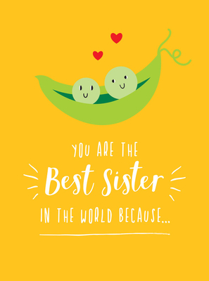 You Are the Best Sister in the World Because... by Summersdale