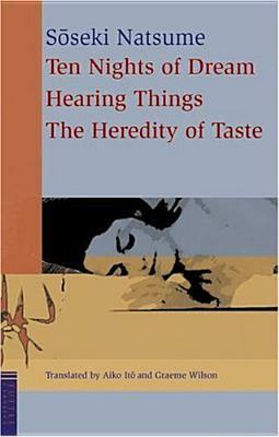 Ten Nights of Dream, Hearing Things, The Heredity of Taste by Natsume Sōseki, Graeme Wilson, Akito Ito