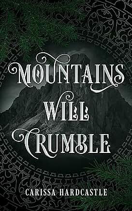Mountains Will Crumble by Carissa Hardcastle