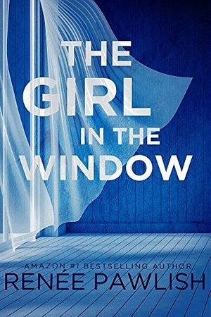 The Girl in the Window by Renee Pawlish