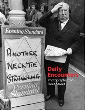 Daily Encounters: Photographs from Fleet Street by Roger Hargreaves