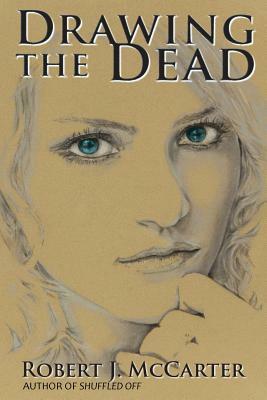 Drawing the Dead by Robert J. McCarter