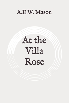 At the Villa Rose: Original by A.E.W. Mason