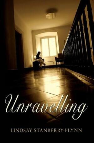Unravelling by Lindsay Stanberry-Flynn
