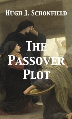 The Passover Plot by Hugh J. Schonfield