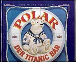 Polar - The Titanic Bear by Daisy Corning Stone Spedden