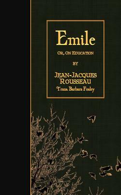 Emile: or, On Education by Jean-Jacques Rousseau