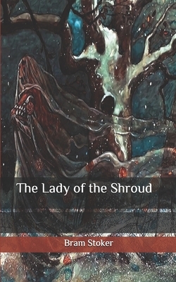 The Lady of the Shroud by Bram Stoker