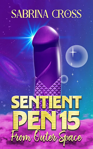 Sentient Pen15 from Outer Space by Sabrina Cross