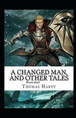 A Changed Man and Other Tales Illustrated by Thomas Hardy