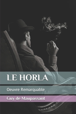 Le Horla: Oeuvre Remarquable by Guy de Maupassant