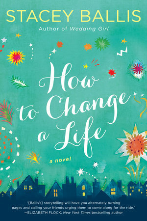 How to Change a Life by Stacey Ballis