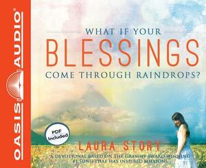 What If Your Blessings Come Through Raindrops? by Laura Story