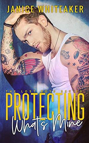 Protecting What's Mine by Janice Whiteaker