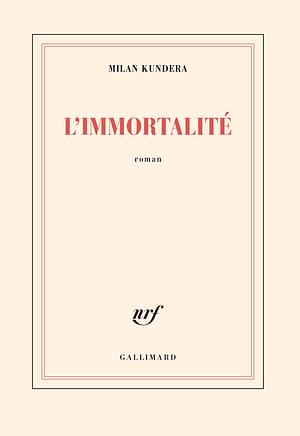 L'immortalité by Milan Kundera