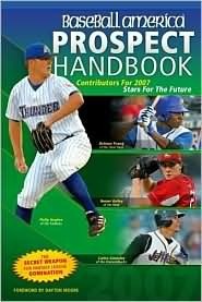 Baseball America Prospect Handbook by Baseball America Magazine, Jim Callis, John Manuel, Will Lingo
