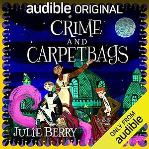 Crime and Carpetbags by Julie Berry