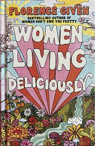 Women Living Deliciously by Florence Given