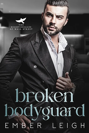 Broken Bodyguard by Ember Leigh