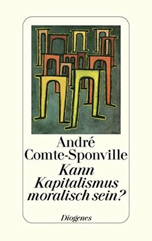 Kann Kapitalismus Moralisch Sein? by André Comte-Sponville