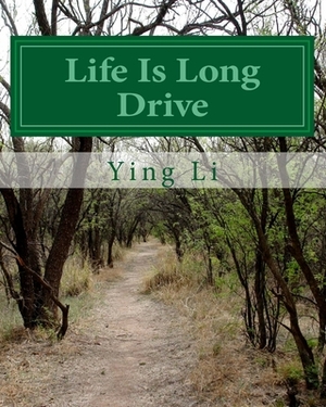 Life Is Long Drive by Ying Li