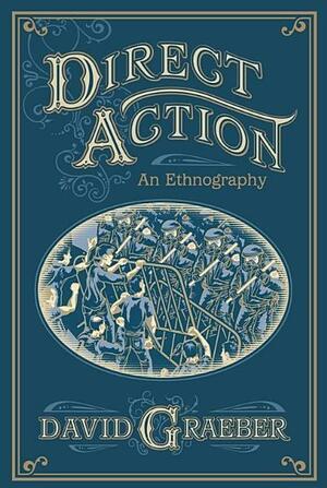 Direct Action: An Ethnography by David Graeber