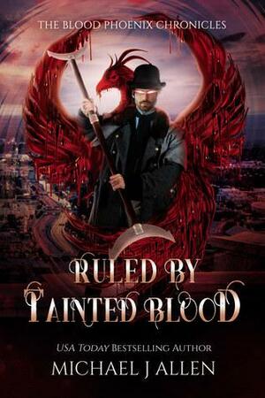 Ruled by Tainted Blood by Michael J. Allen
