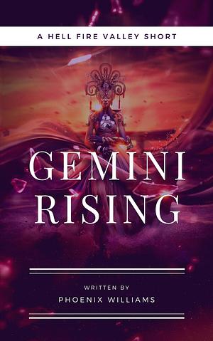 Gemini Rising: A Hell Fire Valley Short by Phoenix Williams, Phoenix Williams