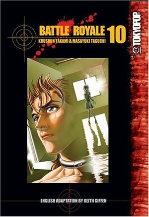 Battle Royale, Vol. 10 by Koushun Takami, Keith Giffen, Tomo Iwo, Masayuki Taguchi