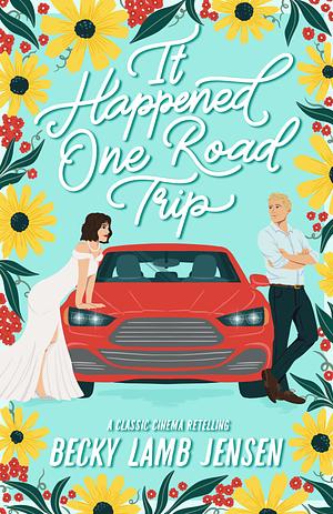 It Happened One Road Trip by Becky Lamb Jensen