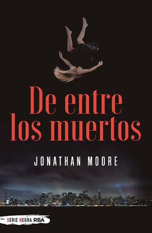De entre los muertos by Jonathan Moore