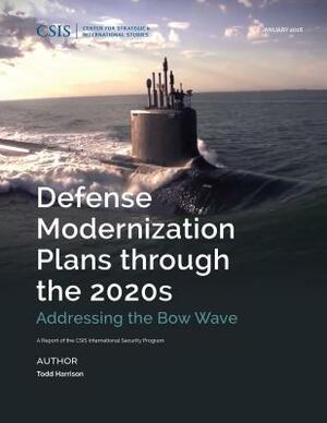 Defense Modernization Plans Through the 2020s: Addressing the Bow Wave by Todd Harrison
