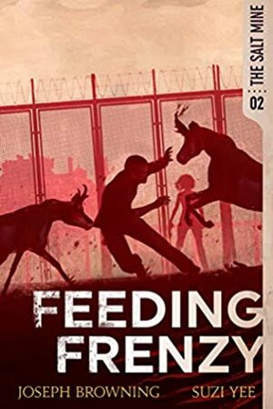 Feeding Frenzy (The Salt Mine Book 2) by Suzi Yee, Joseph Browning