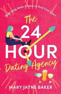 The 24 Hour Dating Agency by Mary Jayne Baker