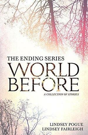 World Before: A Collection of Stories by Lindsey Fairleigh, Lindsey Pogue, Lindsey Pogue
