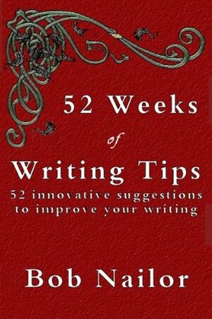52 Weeks of Writing Tips by Bob Nailor
