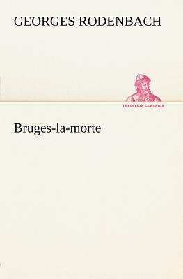 Bruges-La-Morte by Georges Rodenbach